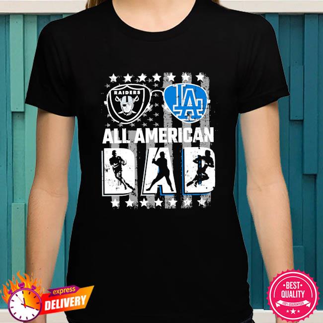 Oakland Raiders And Los Angeles Dodgers All American Dad Shirt, hoodie,  sweater, long sleeve and tank top